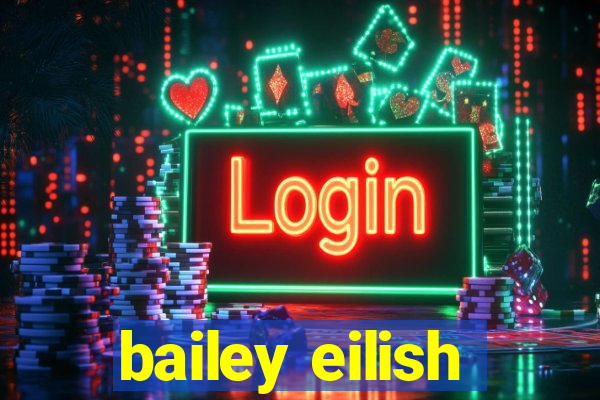 bailey eilish